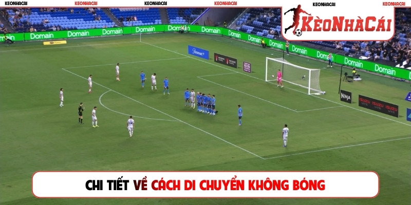 Chi tiết về cách di chuyển không bóng