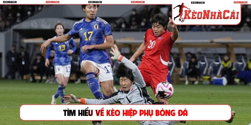 Tìm hiểu về kèo hiệp phụ bóng đá